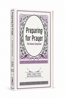 Preparing for Prayer - The Closest Connection [paperback]